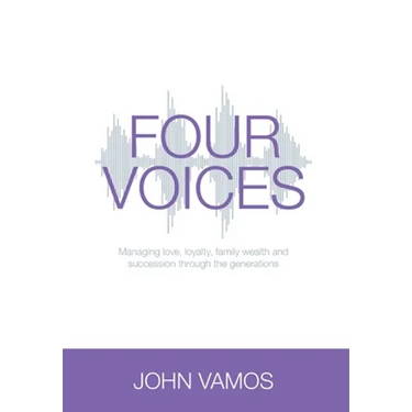 Four Voices: Managing love, loyalty, family wealth and succession through the generations