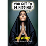 You Got to Be Kidding! a Radical Satire of the Bible