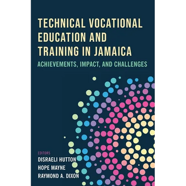 Technical Vocational Education and Training in Jamaica: Achievements, Impact, and Challenges