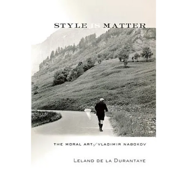 Style Is Matter: The Moral Art of Vladimir Nabokov