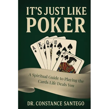 It's Just Like Poker: A Spiritual Guide to Playing the Cards Life Deals You