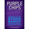 Purple Chips: Winning in the Stock Market with the Very Best of the Blue Chip Stocks