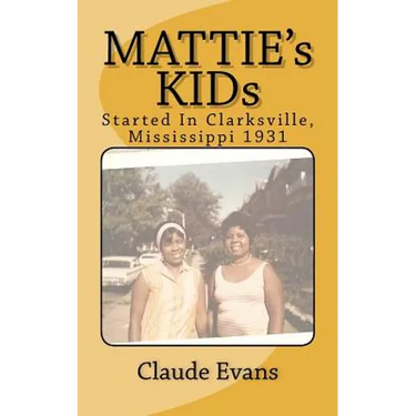MATTIE's KIDs: Created In Clarkdale Mississippi 1931