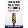 Functional Nitric Oxide Nutrition: Dietary Strategies to Prevent and Treat Chronic Disease