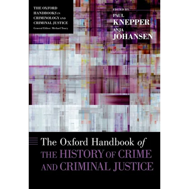 The Oxford Handbook of the History of Crime and Criminal Justice