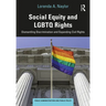 Social Equity and LGBTQ Rights: Dismantling Discrimination and Expanding Civil Rights