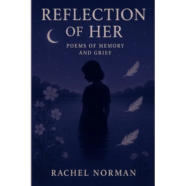 Reflection of Her: Poems of Memory and Grief