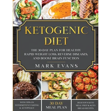 Ketogenic Diet: The 30-Day Plan for Healthy Rapid Weight loss, Reverse Diseases, and Boost Brain Function (Keto, Intermittent Fasting, and Autophagy S