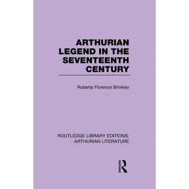 Arthurian Legend in the Seventeenth Century