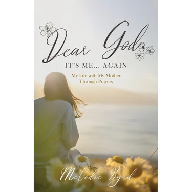 Dear God, It's Me... Again: My Life with My Mother Through Prayers
