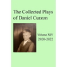 Collected Plays of Daniel Curzon -- Volume XIV (2020-2022)