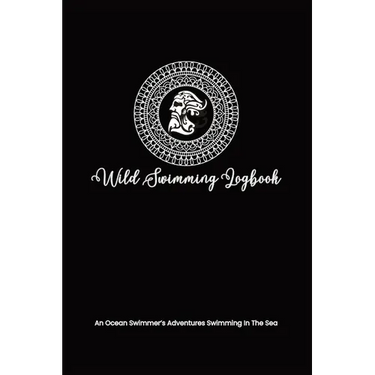 Wild Swimming Logbook For Ocean Swimmers Adventures: Mens Swim Tracker Journal & Log Book Gift For Adventurous Cold Water Swimmer Diary