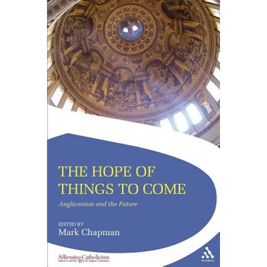 The Hope of Things to Come: Anglicanism and the Future