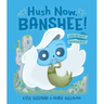 Hush Now, Banshee!: A Not-So-Quiet Counting Book