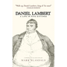 Daniel Lambert: A Life in Five Sittings