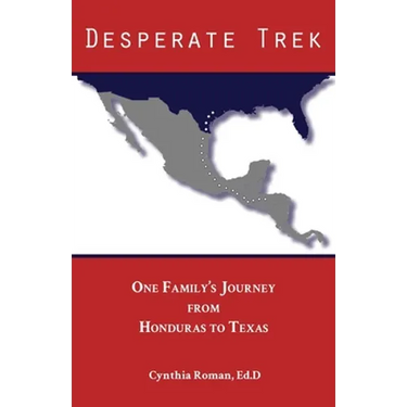 Desperate Trek: One Family's Journey from Honduras to Texas