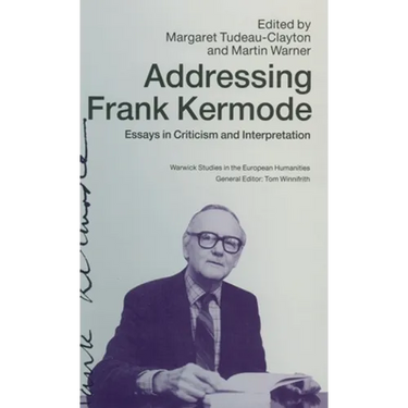 Addressing Frank Kermode: Essays in Criticism and Interpretation