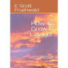 How To Grow A Lawyer: A Guide for Law Schools, Law Professors, and Law Students
