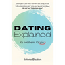 Dating Explained: It's Not Them, It's You
