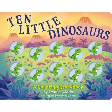 Ten Little Dinosaurs: A Counting Storybook