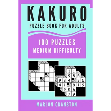 Kakuro Puzzle Book For Adults: 100 Puzzles Medium Difficulty for Kakuro Lovers and Enthusiasts