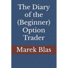 The Diary of the (Beginner) Option Trader