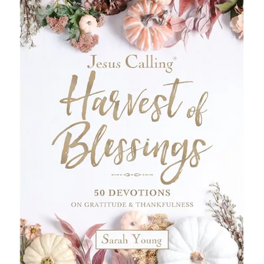 Jesus Calling: Harvest of Blessings: Padded Hardcover, with Full Scriptures: 50 Devotions on Gratitude and Thankfulness