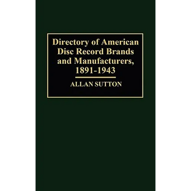 Directory of American Disc Record Brands and Manufacturers, 1891-1943