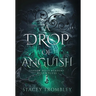 A Drop of Anguish