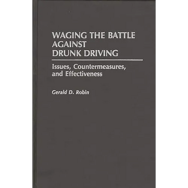 Waging the Battle Against Drunk Driving: Issues, Countermeasures, and Effectiveness