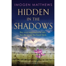 Hidden in the Shadows: An utterly gripping and heartbreaking World War II historical novel about love and impossible choices