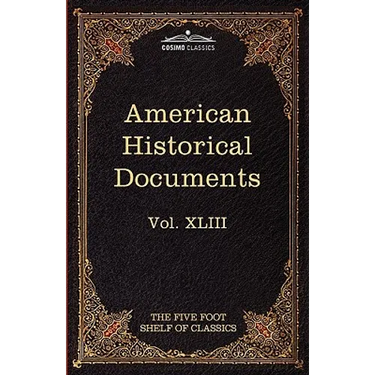 American Historical Documents 1000-1904: The Five Foot Shelf of Classics, Vol. XLIII (in 51 Volumes)