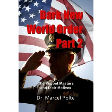Dark New World Order. Part 2: The Puppet Masters and their Motives