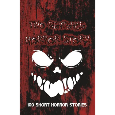 Two Sentence Horror Stories: Scary Halloween Stories For Adults
