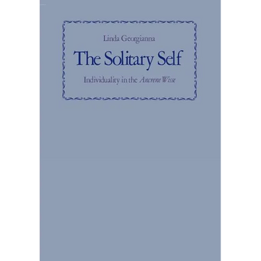The Solitary Self: Individuality in the Ancrene Wisse