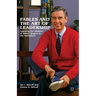 Fables and the Art of Leadership: Applying the Wisdom of Mister Rogers to the Workplace