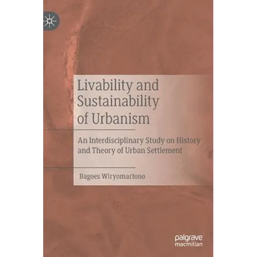 Livability and Sustainability of Urbanism: An Interdisciplinary Study on History and Theory of Urban Settlement