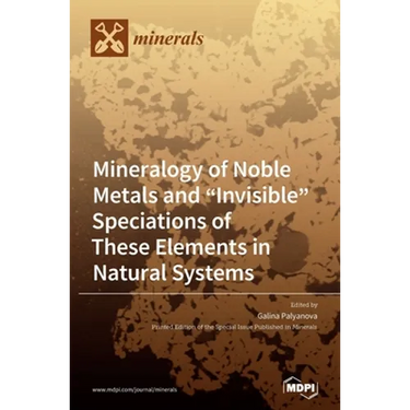Mineralogy of Noble Metals and "Invisible" Speciations of These Elements in Natural Systems