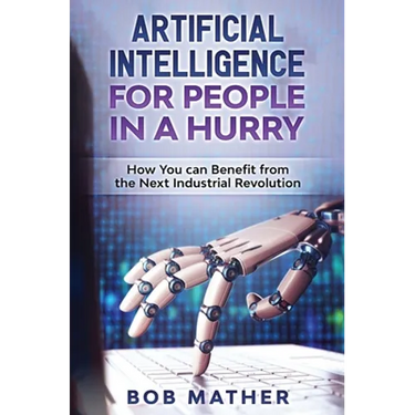 Artificial Intelligence for People in a Hurry: How You Can Benefit from the Next Industrial Revolution