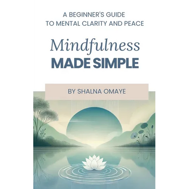 Mindfulness Made Simple: A Beginner's Guide to Mental Clarity and Peace