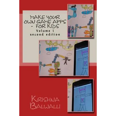 Make Your Own Game Apps - For Kids: Make Your Own Game Apps - For Kids