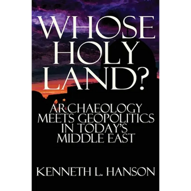 Whose Holy Land?: Archaeology Meets Geopolitics in Today's Middle East
