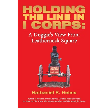 Holding the Line in I Corps: A Doggie's View from Leatherneck Square