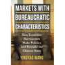 Markets with Bureaucratic Characteristics: How Economic Bureaucrats Make Policies and Remake the Chinese State