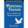 Active Directory Administration: The Personal Trainer for Windows Server 2008 & Windows Server 2008 R2