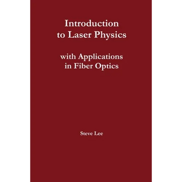 Introduction to Laser Physics with Applications in Fiber Optics
