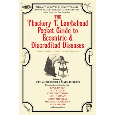 The Thackery T. Lambshead Pocket Guide to Eccentric & Discredited Diseases