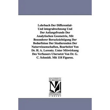 Lehrbuch Der Differential- Und Integralrechnung Und Der Anfangsfrunde Der Analytischen Geometrie, Mit Besonderer Berucksichtigung Der Bedurfnisse Der