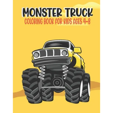 Monster Truck Coloring Book for Kids Ages 4-8: Amazing Bigfoot Monster Trucks Monster Truck Coloring Book for Kids & Toddlers Ages 4-8 Awesome Activit