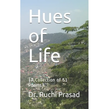 Hues of Life: (A Collection of 51 Poems)